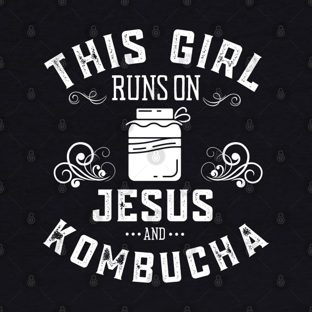 This Girl Runs On Jesus And Kombucha by MalibuSun